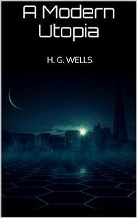 A Modern Utopia (eBook, ePUB) - G. Wells, H.