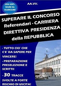 SUPERARE IL CONCORSO Referendari - Carriera Direttiva PRESIDENZA DELLA REPUBBLICA (eBook, ePUB) - Vari, Autori; Vari, Autori; Vari, Autori; Vari, Autori; Vari, Autori; Vari, Autori; Vari, Autori; vari, Autori