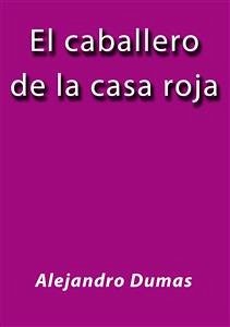 El caballero de la casa roja (eBook, ePUB) - Dumas, Alejandro