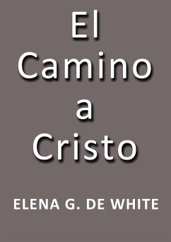 El camino a Cristo (eBook, ePUB) - G. De White, Elena