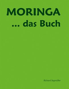 Moringa ... das Buch - Segmüller, Richard