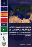 La proyección mediterránea de la política atlántica : España, Marruecos y las organizaciones de seguridad y defensa en la frontera Sur, 1981-2011
