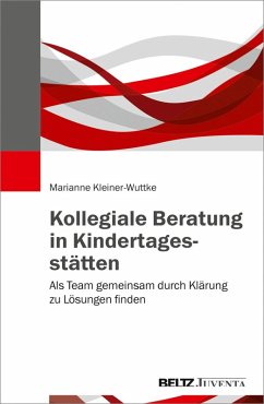 Kollegiale Beratung in Kindertagesstätten (eBook, PDF) - Kleiner-Wuttke, Marianne