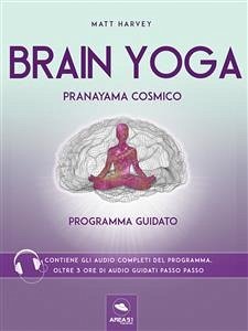 Brain Yoga. Pranayama cosmico (eBook, ePUB) - Harvey, Matt