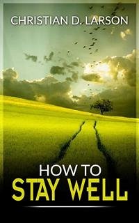 How to stay well (eBook, ePUB) - D. Larson, Christian