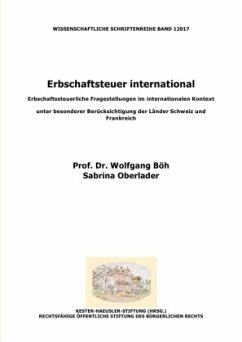 Erbschaftsteuer international: Erbschaftssteuerliche Fragestellungen im internationalen Kontext unter besonderer Berücks - Böh, Wolfgang;Oberlader, Sabrina