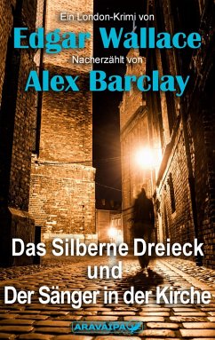 Das Silberne Dreieck und Der Sänger in der Kirche (eBook, ePUB) - Wallace, Edgar; Barclay, Alex
