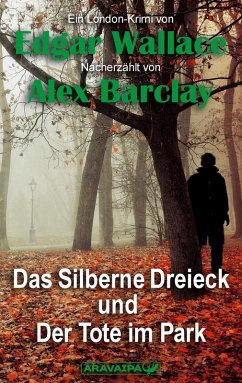 Das Silberne Dreieck und Der Tote im Park (eBook, ePUB) - Wallace, Edgar; Barclay, Alex