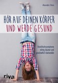 Hör auf deinen Körper und werde gesund (eBook, PDF)