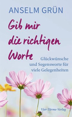 Gib mir die richtigen Worte (eBook, ePUB) - Grün, Anselm