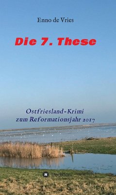 Die 7. These (eBook, ePUB) - de Vries, Enno