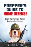 Prepper's Guide to Home Defense Defend Your Home and Maintain Security in Dire Situations (eBook, ePUB)