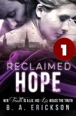 Reclaimed Hope Book 1: Her Truth is a Lie, His Lie Holds the Truth (The Reclaimed Series) (eBook, ePUB)