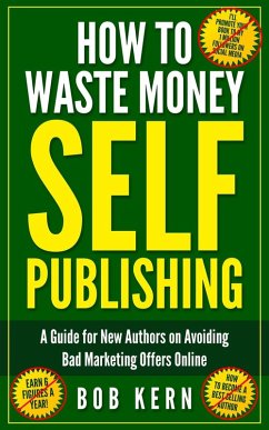 How To Waste Money Self Publishing (eBook, ePUB) - Kern, Bob
