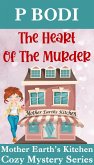 The Heart Of The Murder (Mother Earth's Kitchen Cozy Mystery Series, #4) (eBook, ePUB)