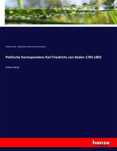 Politische Korrespondenz Karl Friedrichs von Baden 1783-1803 - Karl, Friedrich;Badischen historischen Kommision