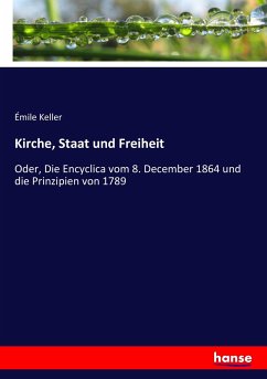 Kirche, Staat und Freiheit - Keller, Émile