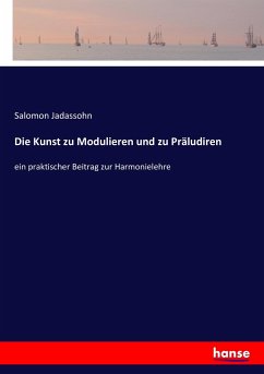 Die Kunst zu Modulieren und zu Präludiren - Jadassohn, Salomon