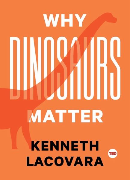 Why Dinosaurs Matter (eBook, ePUB)