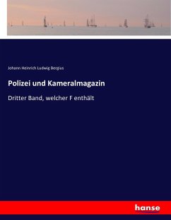 Polizei und Kameralmagazin - Bergius, Johann Heinrich Ludwig