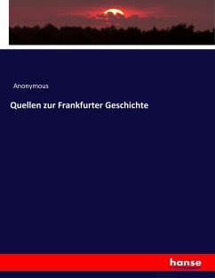 Quellen zur Frankfurter Geschichte - Anonym