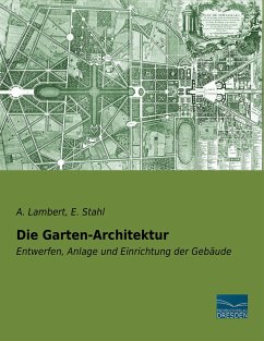 Die Garten-Architektur - Lambert, A.;Stahl, E.
