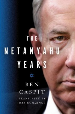 The Netanyahu Years (eBook, ePUB) - Caspit, Ben