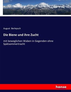 Die Biene und ihre Zucht - Berlepsch, August