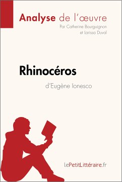 Rhinocéros d'Eugène Ionesco (Analyse de l'oeuvre) (eBook, ePUB) - Lepetitlitteraire; Bourguignon, Catherine; Duval, Larissa