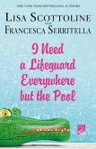 I Need a Lifeguard Everywhere but the Pool (eBook, ePUB)