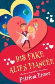 His Fake Alien Fiancée (eBook, ePUB) His Fake Alien Fiancée (eBook, ePUB)