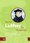 Luther für Neugierige (eBook, ePUB)