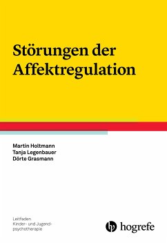 Störungen der Affektregulation (eBook, PDF) - Holtmann, Martin; Legenbauer, Tanja; Grasmann, Dörte
