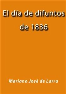 El día de difuntos de 1836 (eBook, ePUB) - José de Larra, Mariano