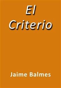 El criterio (eBook, ePUB) - Balmes, Jaime; Balmes, Jaime; Balmes, Jaime; Balmes, Jaime; Balmes, Jaime; Balmes, Jaime