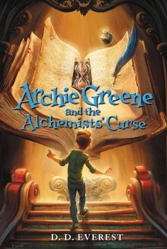 Archie Greene and the Alchemists' Curse - Everest, D D