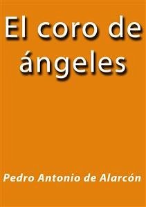 El coro de ángeles (eBook, ePUB) - Antonio de Alarcón, Pedro