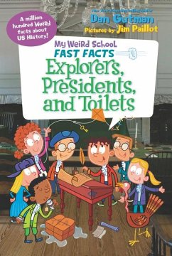My Weird School Fast Facts: Explorers, Presidents, and Toilets - Gutman, Dan