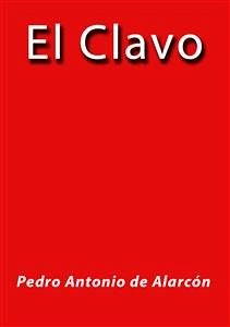 El clavo (eBook, ePUB) - Antonio de Alarcón, Pedro