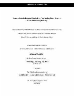 Innovations in Federal Statistics - National Academies of Sciences Engineering and Medicine; Division of Behavioral and Social Sciences and Education; Committee On National Statistics; Panel on Improving Federal Statistics for Policy and Social Science Research Using Multiple Data Sources and State-Of-The-Art Estimation Methods