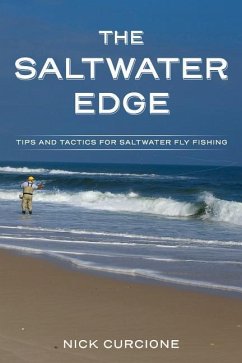 The Saltwater Edge: Tips and Tactics for Saltwater Fly Fishing - Curcione, Nick