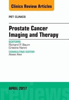 Prostate Cancer Imaging and Therapy, an Issue of Pet Clinics - Baum, Richard P., MD; Nanni, Cristina