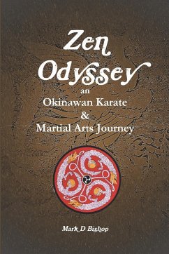 Zen Odyssey, An Okinawan Karate & Martial Arts Journey - Bishop, Mark D