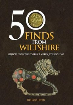 50 Finds from Wiltshire: Objects from the Portable Antiquities Scheme - Henry, Richard