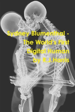 Sydney Blumenthal - The World's First Digital Human - Harris, R J