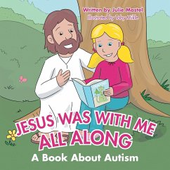 Jesus Was with Me All Along: A Book About Autism - Mastel, Julie