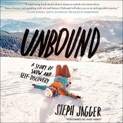 Unbound: A Story of Snow and Self-Discovery - Jagger, Steph