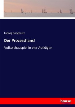 Der Prozesshansl - Ganghofer, Ludwig