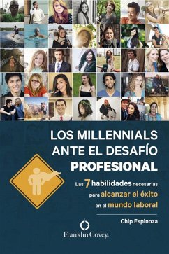 Cover Los millennials ante el desafío profesional : las 7 habilidades necesarias para alcanzar el éxito en el mundo laboral