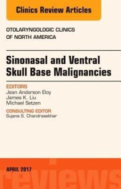 Sinonasal and Ventral Skull Base Malignancies, an Issue of Otolaryngologic Clinics of North America - Eloy, Jean Anderson;Liu, James K.;Setzen, Michael